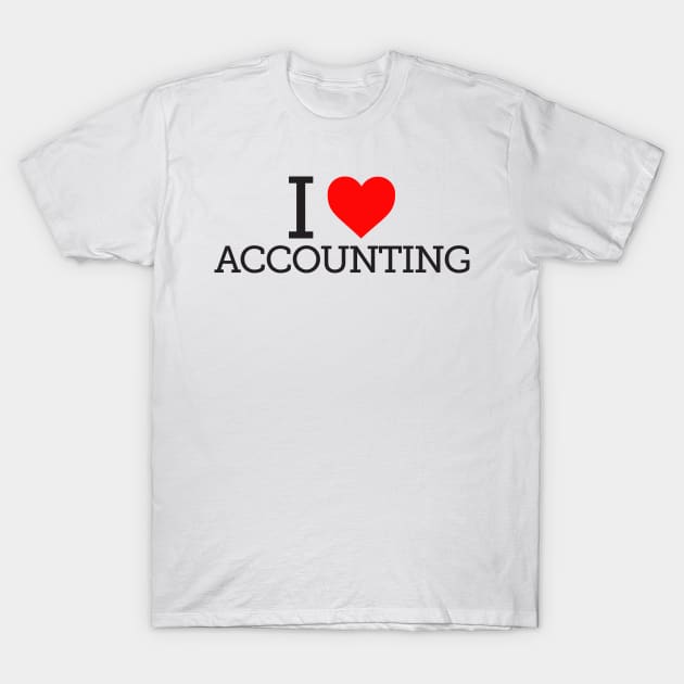 I Love Accounting T-Shirt by spreadsheetnation